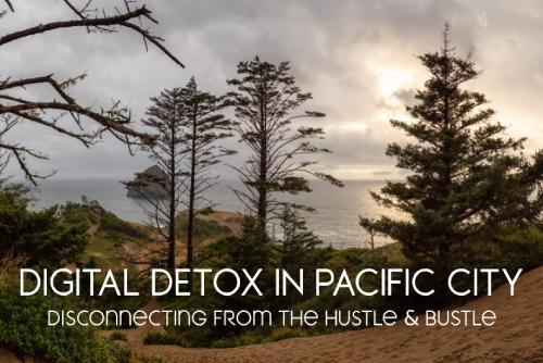 Transform Your Mind and Body with a Digital Detox in Pacific City