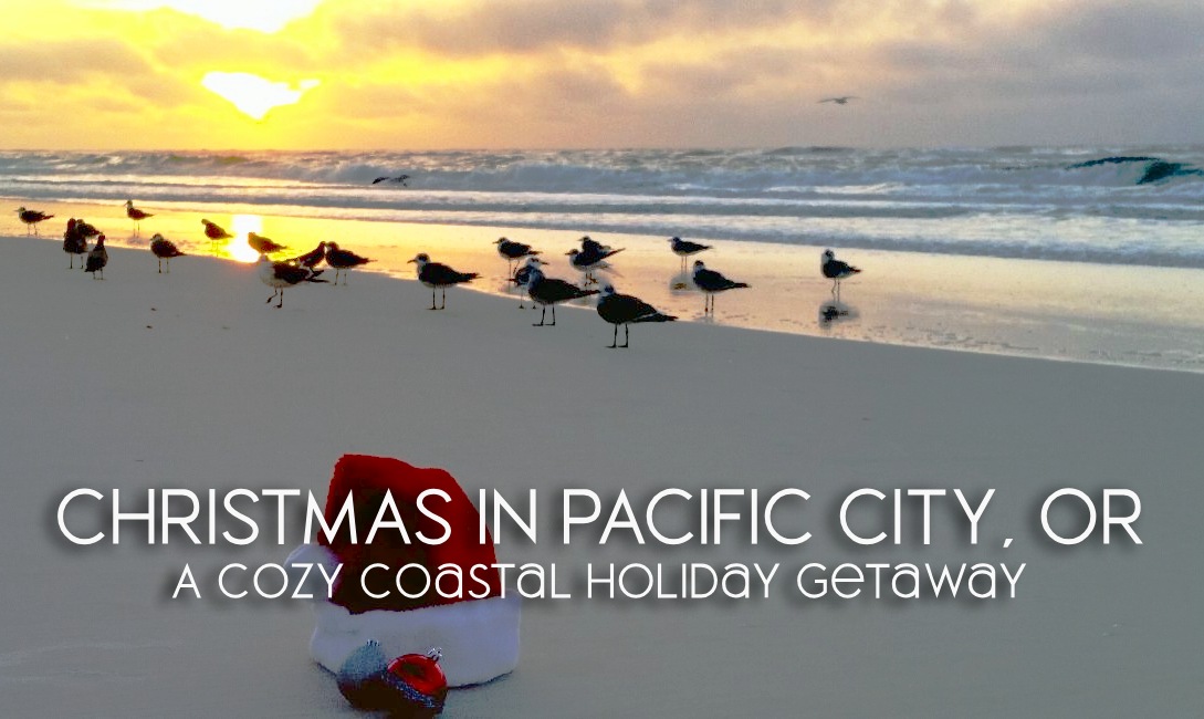How to Experience a Cozy and Magical Christmas in Pacific City, Oregon